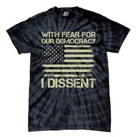 With Fear For Our Democracy I Dissent Tie-Dye T-Shirt