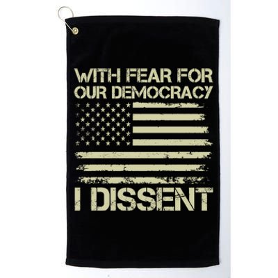 With Fear For Our Democracy I Dissent Platinum Collection Golf Towel