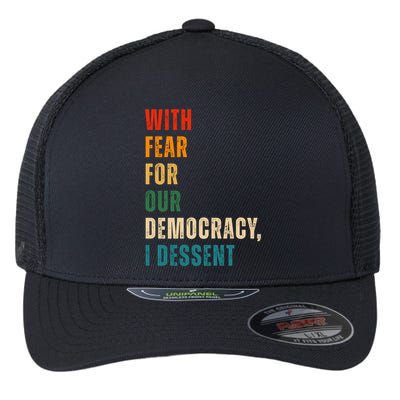 With Fear For Our Democracy I Dissent Vintage Flexfit Unipanel Trucker Cap