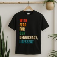 With Fear For Our Democracy I Dissent Vintage T-Shirt