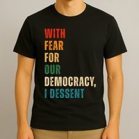 With Fear For Our Democracy I Dissent Vintage T-Shirt