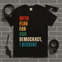 With Fear For Our Democracy I Dissent Vintage T-Shirt
