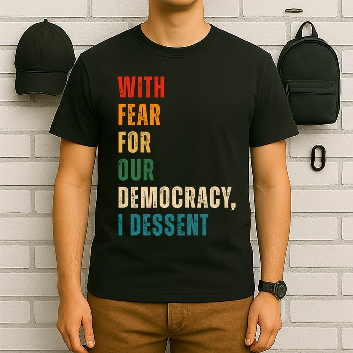 With Fear For Our Democracy I Dissent Vintage T-Shirt