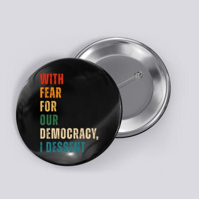 With Fear For Our Democracy I Dissent Vintage Button