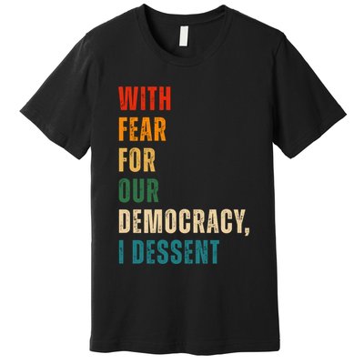 With Fear For Our Democracy I Dissent Vintage Premium T-Shirt