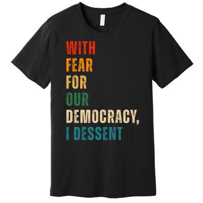 With Fear For Our Democracy I Dissent Vintage Premium T-Shirt