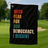 With Fear For Our Democracy I Dissent Vintage Golf Towel