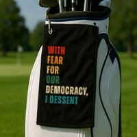 With Fear For Our Democracy I Dissent Vintage Golf Towel