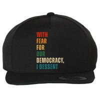 With Fear For Our Democracy I Dissent Vintage Wool Snapback Cap