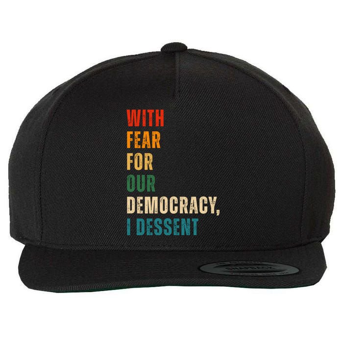 With Fear For Our Democracy I Dissent Vintage Wool Snapback Cap