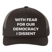 With Fear For Our Democracy I Dissent Yupoong Adult 5-Panel Trucker Hat