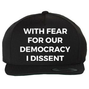 With Fear For Our Democracy I Dissent Wool Snapback Cap