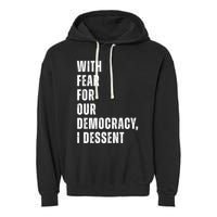With Fear For Our Democracy I Dissent Quote Garment-Dyed Fleece Hoodie