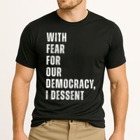 With Fear For Our Democracy I Dissent Quote Performance Shirt