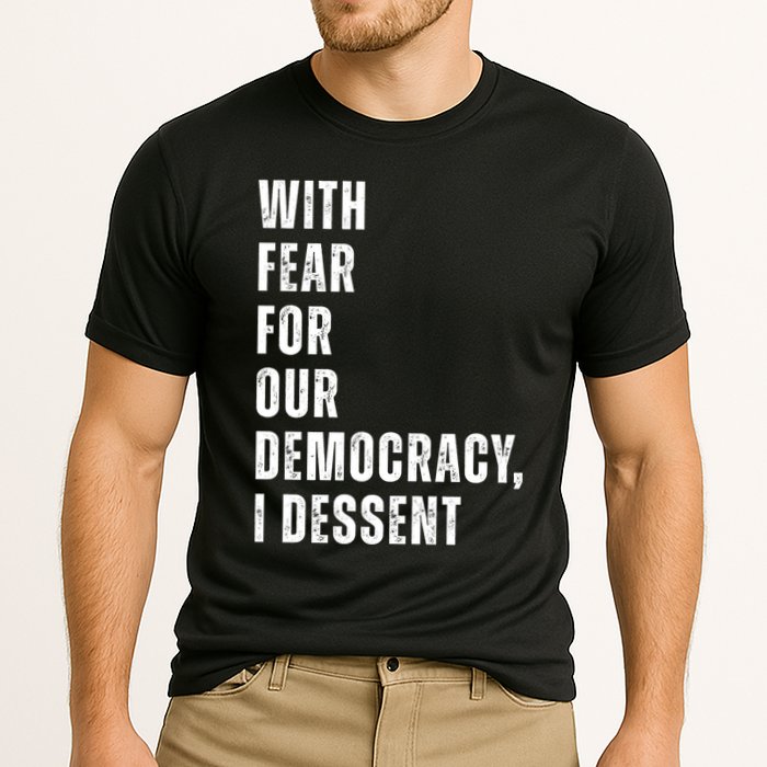 With Fear For Our Democracy I Dissent Quote Performance Shirt