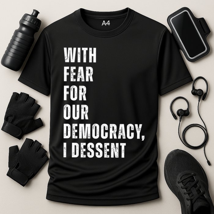 With Fear For Our Democracy I Dissent Quote Performance Shirt