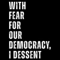 With Fear For Our Democracy I Dissent Quote Performance Shirt