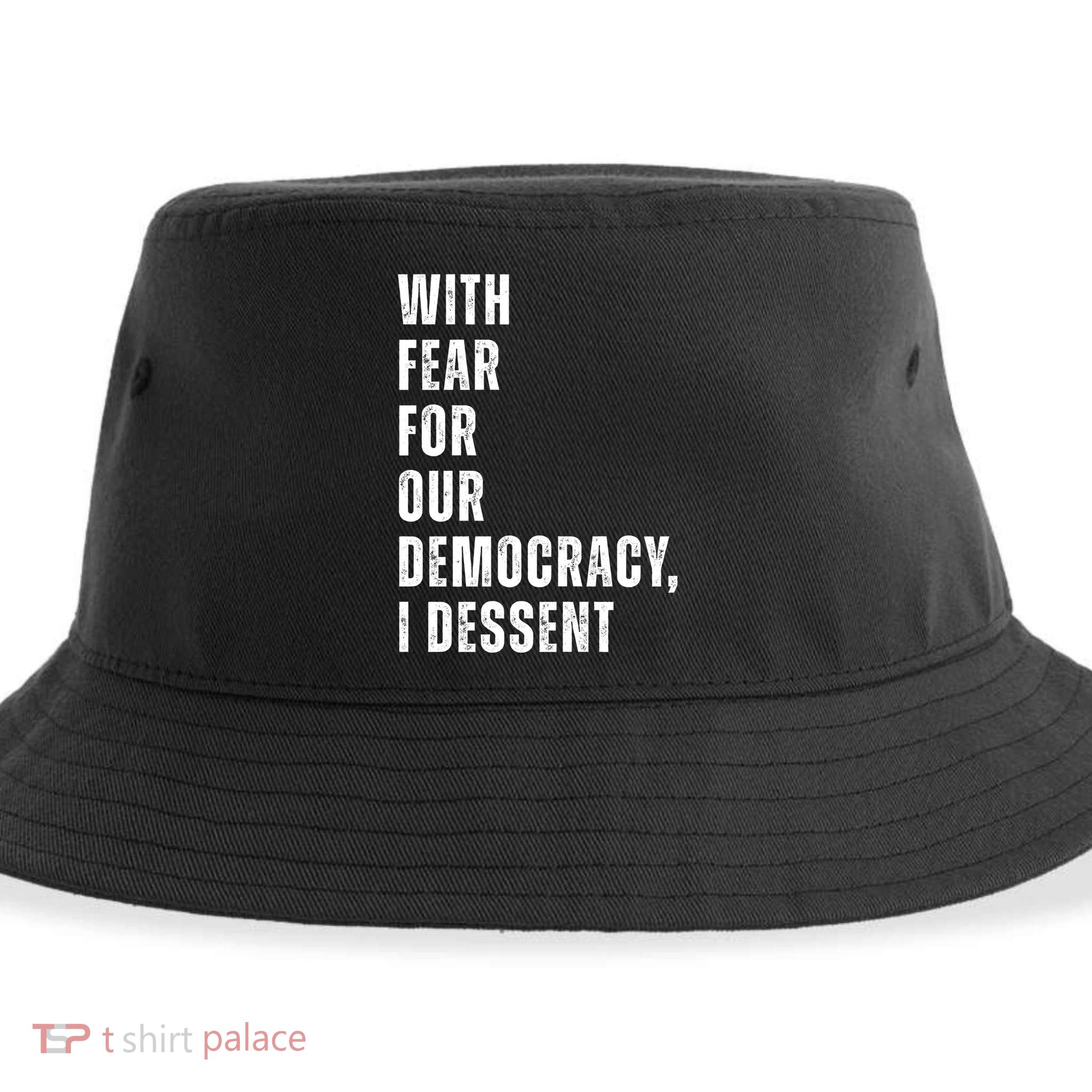 With Fear For Our Democracy I Dissent Quote Sustainable Bucket Hat