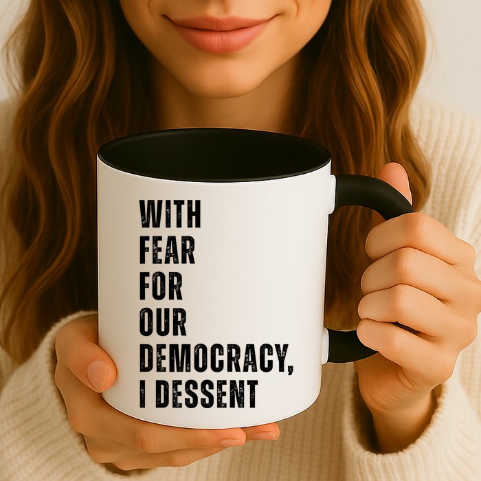 With Fear For Our Democracy I Dissent Quote Mug