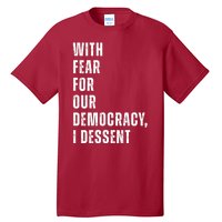 With Fear For Our Democracy I Dissent Quote Tall T-Shirt