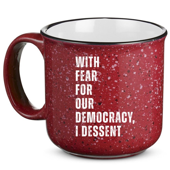 With Fear For Our Democracy I Dissent Quote 15oz Campfire Ceramic Mug
