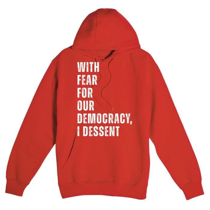 With Fear For Our Democracy I Dissent Quote Premium Pullover Hoodie