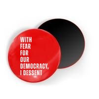With Fear For Our Democracy I Dissent Quote Magnet