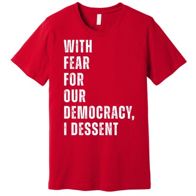 With Fear For Our Democracy I Dissent Quote Premium T-Shirt