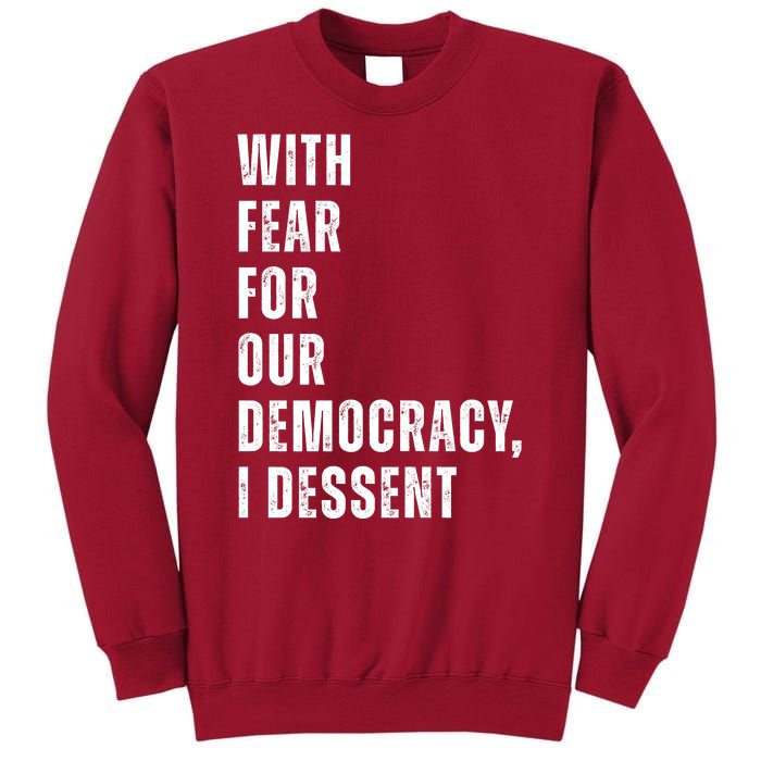 With Fear For Our Democracy I Dissent Quote Tall Sweatshirt