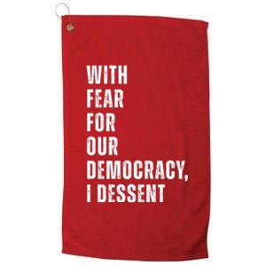 With Fear For Our Democracy I Dissent Quote Platinum Collection Golf Towel