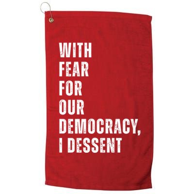With Fear For Our Democracy I Dissent Quote Golf Towel