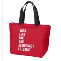 With Fear For Our Democracy I Dissent Quote Zip Tote Bag