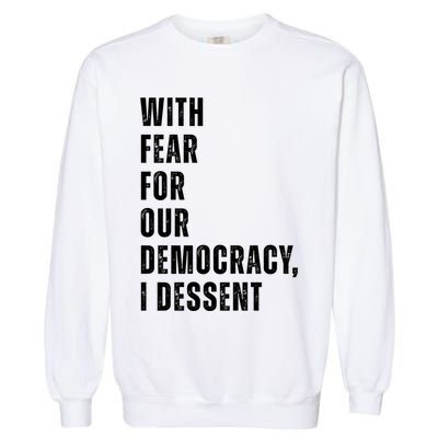 With Fear For Our Democracy I Dissent Quote Garment-Dyed Sweatshirt