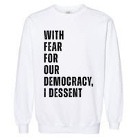 With Fear For Our Democracy I Dissent Quote Garment-Dyed Sweatshirt