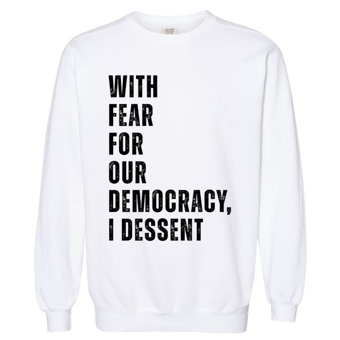 With Fear For Our Democracy I Dissent Quote Garment-Dyed Sweatshirt