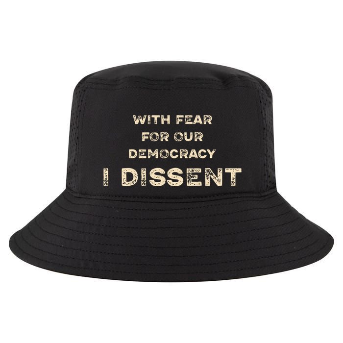 With Fear For Our Democracy I Dissent Cool Comfort Performance Bucket Hat