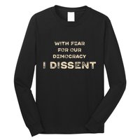 With Fear For Our Democracy I Dissent Long Sleeve Shirt