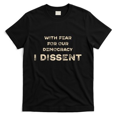 With Fear For Our Democracy I Dissent T-Shirt