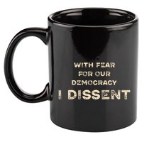 With Fear For Our Democracy I Dissent 11oz C Handle Ceramic Mug