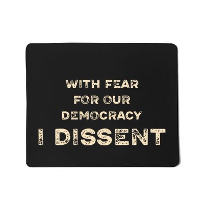 With Fear For Our Democracy I Dissent Mousepad