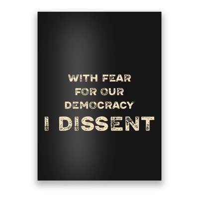 With Fear For Our Democracy I Dissent Poster
