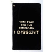With Fear For Our Democracy I Dissent Golf Towel