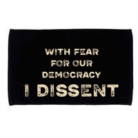 With Fear For Our Democracy I Dissent Microfiber Hand Towel