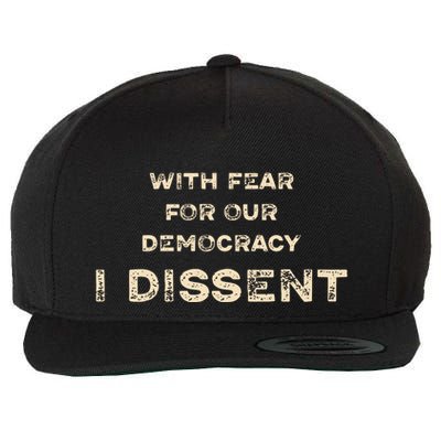 With Fear For Our Democracy I Dissent Wool Snapback Cap