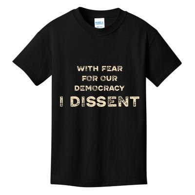 With Fear For Our Democracy I Dissent Kids T-Shirt