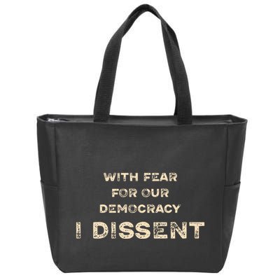 With Fear For Our Democracy I Dissent Zip Tote Bag