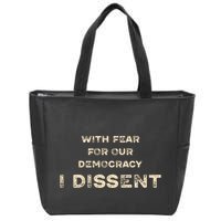 With Fear For Our Democracy I Dissent Zip Tote Bag