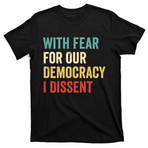 With Fear For Our Democracy I Dissent T-Shirt