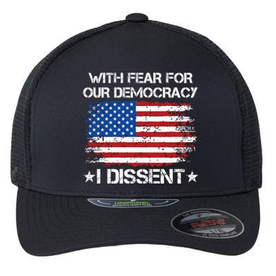 With Fear For Our Democracy I Dissent Funny Immunity Quote Flexfit Unipanel Trucker Cap