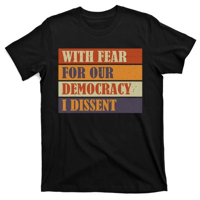 With Fear For Our Democracy I Dissent Funny Immunity Quote T-Shirt